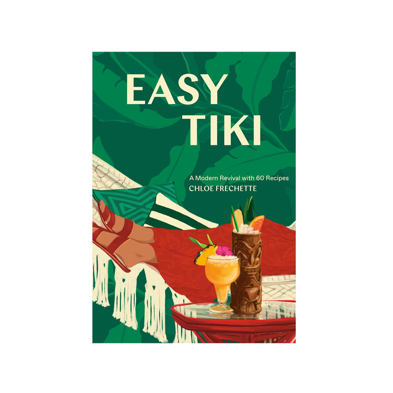 EASY TIKI: A MODERN REVIVAL WITH 60 RECIPES