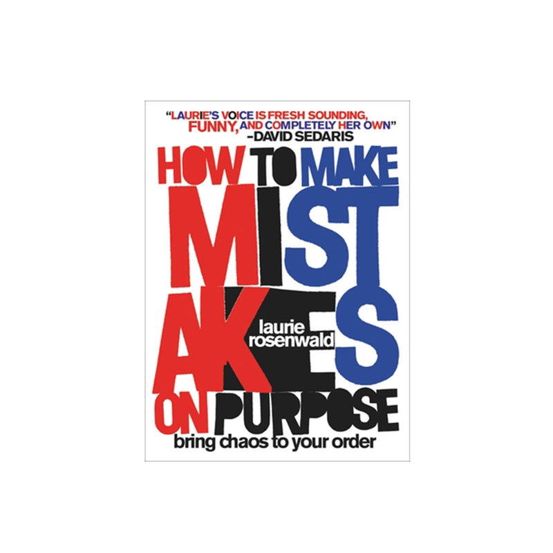 HOW TO MAKE MISTAKES ON PURPOSE