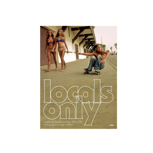 LOCALS ONLY: CALIFORNIA SKATEBOARDING 1975-1978